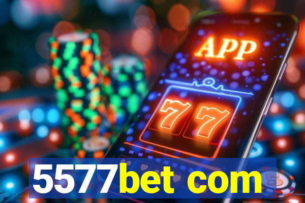 5577bet com